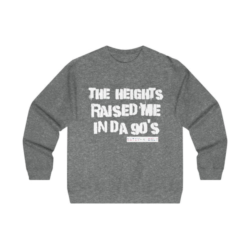 The Heights Raised Me Crewneck Sweatshirt (90's)