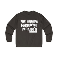 The Heights Raised Me Crewneck Sweatshirt(80's)