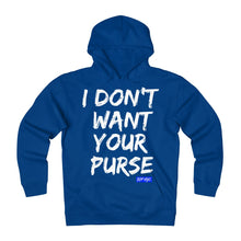 I Don't Want Your Purse Hoodie