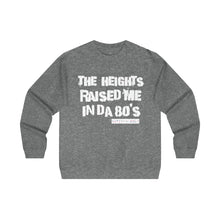 The Heights Raised Me Crewneck Sweatshirt(80's)