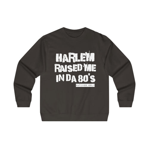 Harlem Raised Me Sweatshirt (80's)