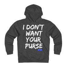 I Don't Want Your Purse Hoodie