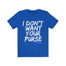 I DON'T WANT YOUR PURSE TEE (version 1)