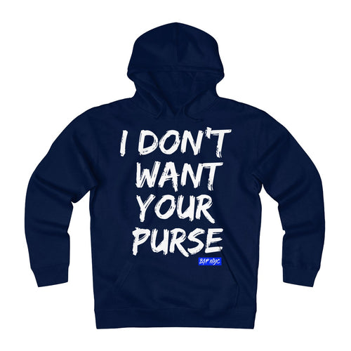 I Don't Want Your Purse Hoodie