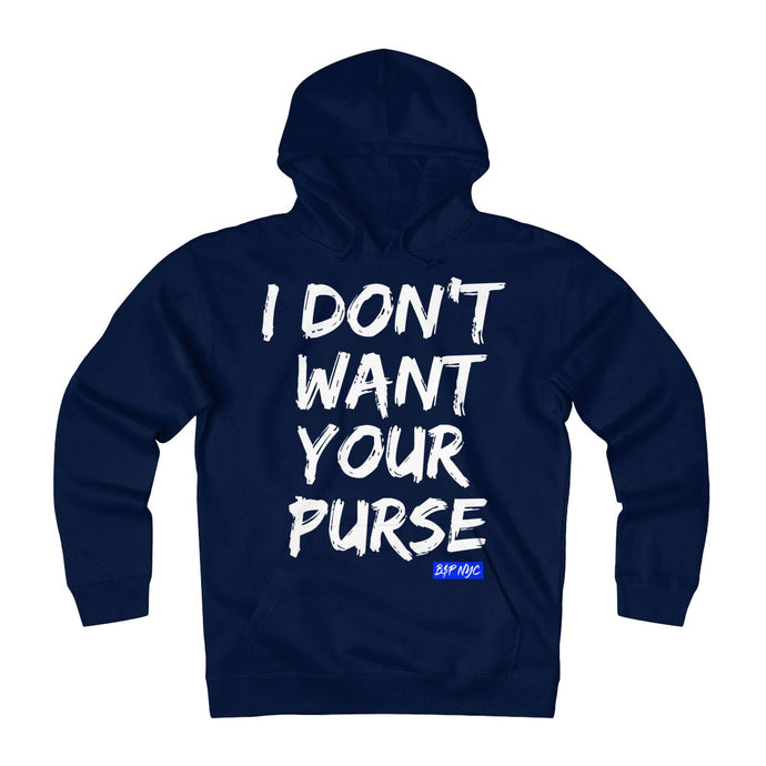 I Don't Want Your Purse Hoodie