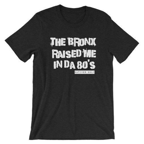 The Bronx Raised Me Tee (80's)