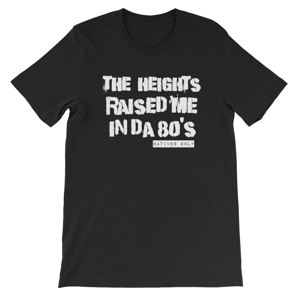 The Heights Raised Me (80's)