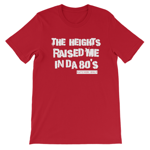 The Heights Raised Me (80's)